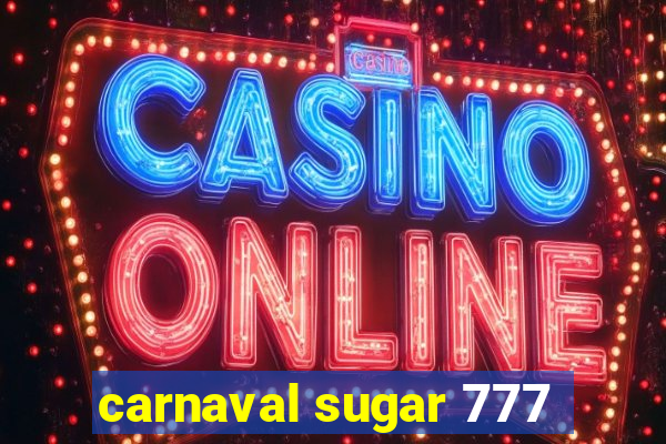 carnaval sugar 777